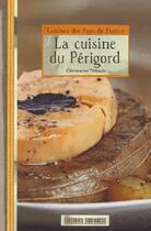 Couverture du livre « La cuisine du Périgord » de Clementine Thibault aux éditions Sud Ouest Editions