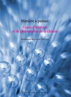 Couverture du livre « Matiere a penser - essais d'histoire et de philosophie de la chimie » de Bensaude-Vincent B. aux éditions Presses Universitaires De Paris Nanterre