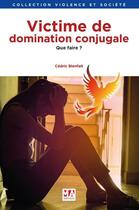 Couverture du livre « Victime de domination conjugale : que faire ? » de Cedric Bienfait aux éditions Ma