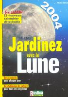 Couverture du livre « Jardinez avec la lune 2004 (édition 2004) » de Celeste aux éditions Rustica