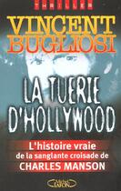 Couverture du livre « La Tuerie D'Hollywood ; L'Histoire Vraie De La Sanglante Croisade De Charles Manson » de Vincent Bugliosi aux éditions Michel Lafon