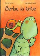 Couverture du livre « Berlue la tortue » de Pierre Coran aux éditions Bilboquet