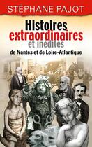 Couverture du livre « Histoires extraord.et inedites de nantes » de Stephane Pajot aux éditions D'orbestier