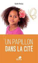 Couverture du livre « Un papillon dans la cité » de Gisele Pineau aux éditions Sepia