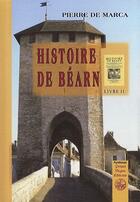 Couverture du livre « Histoire de bearn t.2 » de Pierre De Marca aux éditions Editions Des Regionalismes