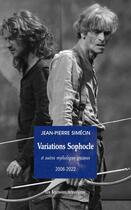 Couverture du livre « Variations Sophocle et autres mythologies grecques » de Jean-Pierre Simeon aux éditions Solitaires Intempestifs