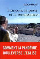 Couverture du livre « François, la peste et la renaissance » de Marco Politi aux éditions Philippe Rey