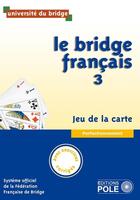 Couverture du livre « Le bridge français t.3 ; jeu de la carte ; perfectionnement ; avec corrigés inclus » de  aux éditions Pole