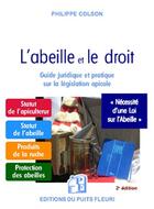 Couverture du livre « L'abeille et le droit ; guide juridique et pratique sur la législation apicole (2e édition) » de Jean-Philippe Colson aux éditions Puits Fleuri