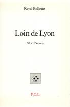 Couverture du livre « Loin de Lyon ; XLVII sonnets » de René Belletto aux éditions P.o.l