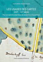 Couverture du livre « Les usages des cartes (XVIIe-XIXe siècle) ; pour une approche pragmatique des productions cartographiques » de Laboulais-Lesage I. aux éditions Pu De Strasbourg