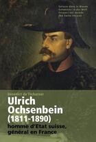 Couverture du livre « Ulrich ochsenbein (1811-1890). homme d'etat suisse, general en france » de Tscharner B D. aux éditions Infolio