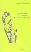 Couverture du livre « Introduction à la lecture de Jean-Paul Sartre » de Jacques Marchand aux éditions Liber