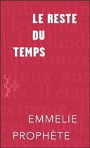 Couverture du livre « Le reste du temps » de Emmelie Prophete aux éditions Memoire D'encrier