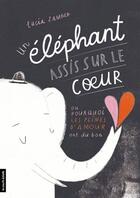 Couverture du livre « Un éléphant assis sur le coeur » de Lucia Zamolo aux éditions La Courte Echelle