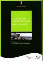 Couverture du livre « Les ports à sec, une offre innovante ; guide technique 2010 » de  aux éditions Atout France