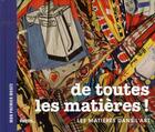Couverture du livre « De toutes les matières ! les matières dans l'Art » de Beatrice Fontanel aux éditions Palette