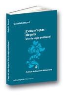 Couverture du livre « L'eau n'a pas de prix ; vive la régio publique ! » de Gabriel Amard aux éditions Editions 2031