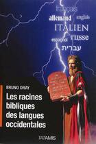 Couverture du livre « Les racines bibliques des langues occidentales » de Bruno Dray aux éditions Tatamis