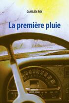 Couverture du livre « La première pluie » de Camilien Roy aux éditions Les Editions Perce-neige