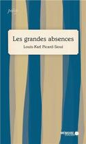 Couverture du livre « Les grandes absences » de Louis-Karl Picard-Sioui aux éditions Memoire D'encrier