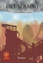 Couverture du livre « Ciel seraing » de Frederic Bozidar aux éditions M.e.o.