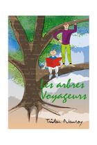 Couverture du livre « Les arbres voyageurs » de Tristan Nauroy aux éditions Thebookedition.com