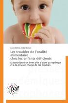 Couverture du livre « Les troubles de l'oralité alimentaire chez les enfants déficients » de Anne-Celine Zieba-Deman aux éditions Presses Academiques Francophones