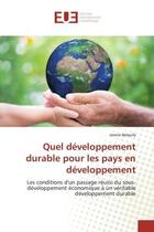 Couverture du livre « Quel developpement durable pour les pays en developpement - les conditions d'un passage reussi du so » de Beloufa Imene aux éditions Editions Universitaires Europeennes