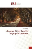 Couverture du livre « L'homme et ses conflits physiques/spirituels » de Tshibride Louis aux éditions Editions Universitaires Europeennes