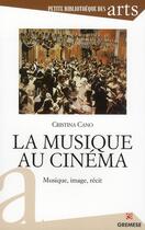 Couverture du livre « La musique au cinéma ; musique, image, récit » de Cristina Cano aux éditions Gremese