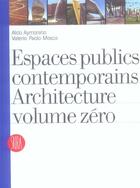 Couverture du livre « Espaces publics contemporains. architecture volume zero » de Aymonino Aldo aux éditions Skira