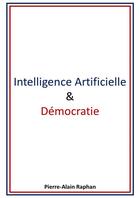 Couverture du livre « Intelligence artificielle & démocratie » de Pierre-Alain Raphan aux éditions Librinova