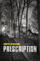 Couverture du livre « Prescription » de Bruneaux Cedric aux éditions Librinova