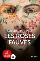 Couverture du livre « Les roses fauves » de Carole Martinez aux éditions A Vue D'oeil