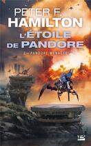 Couverture du livre « L'étoile de Pandore Tome 2 : Pandore menacée » de Peter F. Hamilton aux éditions Bragelonne