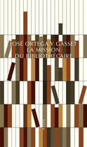 Couverture du livre « La mission du bibliothécaire » de Jose Ortega Y Gasset aux éditions Allia