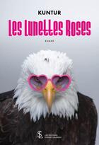 Couverture du livre « Les lunettes roses » de Kuntur aux éditions Sydney Laurent