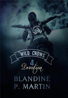 Couverture du livre « Wild crows Tome 4 ; dévotion » de Blandine P. Martin aux éditions Bookelis