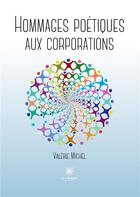 Couverture du livre « Hommages poétiques aux corporations » de Valerie Michel aux éditions Le Lys Bleu