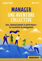 Couverture du livre « Manager : une aventure collective : sens, épanouissement et performance : les essentiels du management » de Amelie Fenzy aux éditions Gereso