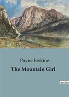 Couverture du livre « The Mountain Girl » de Payne Erskine aux éditions Culturea