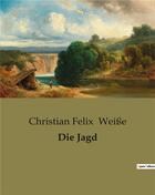 Couverture du livre « Die Jagd » de Weisse C F. aux éditions Culturea