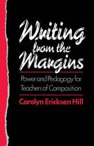 Couverture du livre « Writing from the Margins: Power and Pedagogy for Teachers of Compositi » de Hill Carolyn Ericksen aux éditions Oxford University Press Usa