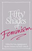 Couverture du livre « Fifty Shades of Feminism » de Lisa Appignanesi aux éditions Little Brown Book Group Digital