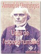 Couverture du livre « Unité de l'espèce humaine » de Armand De Quatrefages aux éditions Ebookslib