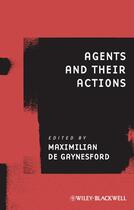 Couverture du livre « Agents and Their Actions » de Maximilian De Gaynesford aux éditions Wiley-blackwell