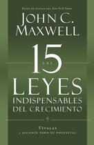 Couverture du livre « Las 15 Leyes Indispensables Del Crecimiento » de John C. Maxwell aux éditions Center Street