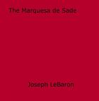 Couverture du livre « The Marquesa de Sade » de Joseph Lebaron aux éditions Epagine