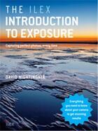 Couverture du livre « The ilex introduction to exposure » de David Nightingale aux éditions Ilex